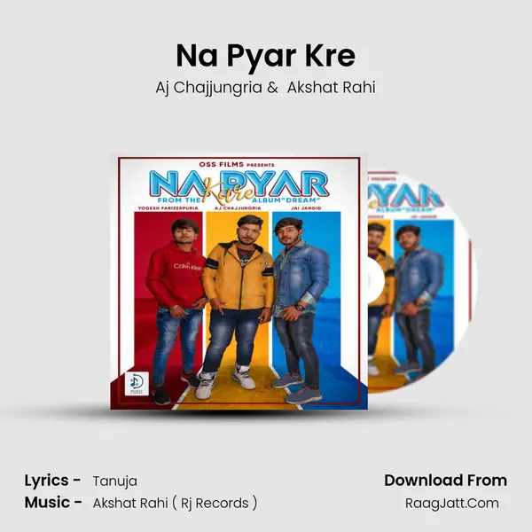 Na Pyar Kre - Aj Chajjungria
