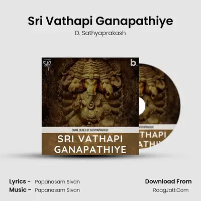 Sri Vathapi Ganapathiye - D. Sathyaprakash