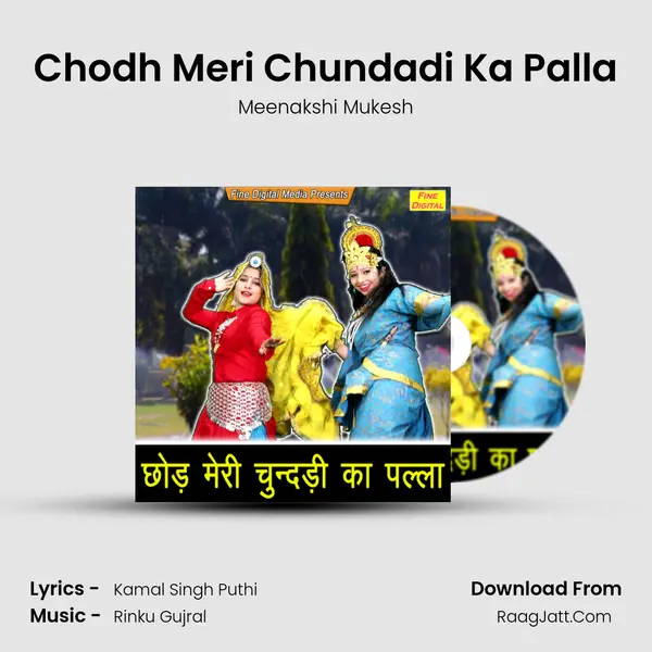 Chodh Meri Chundadi Ka Palla - Meenakshi Mukesh