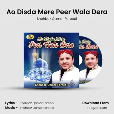 Ao Disda Mere Peer Wala Dera - Shehbaz Qamar Fareedi