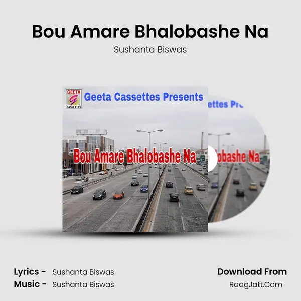 Bou Amare Bhalobashe Na MP3 Song by Sushanta Biswas Cover