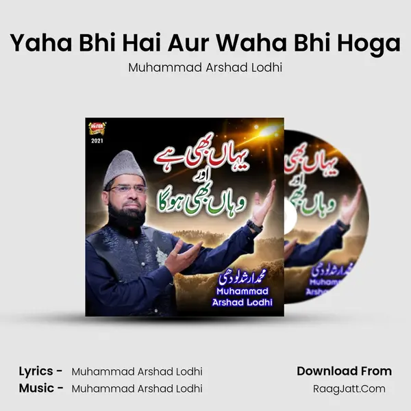 Yaha Bhi Hai Aur Waha Bhi Hoga MP3 Song by Muhammad Arshad Lodhi Cover