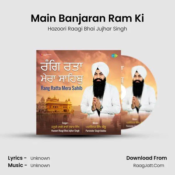 Main Banjaran Ram Ki MP3 Song by Hazoori Raagi Bhai Jujhar Singh Cover