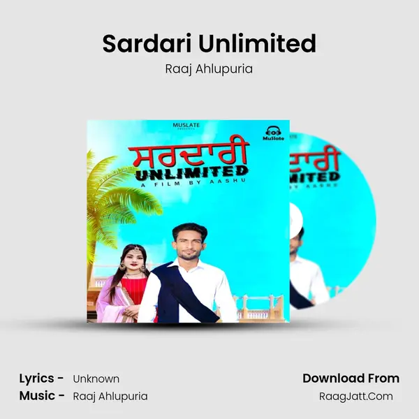 Sardari Unlimited - Raaj Ahlupuria