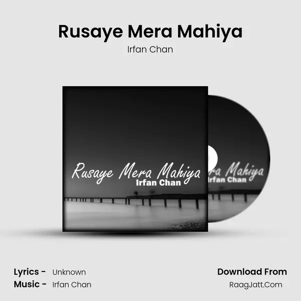 Rusaye Mera Mahiya MP3 Song by Irfan Chan Cover