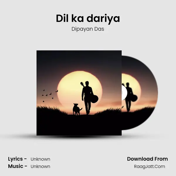 Dil ka dariya MP3 Song by Dipayan Das Cover