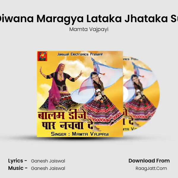 Diwana Maragya Lataka Jhataka Su MP3 Song by Mamta Vajpayi Cover