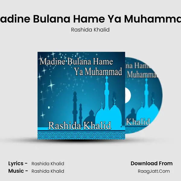 Madine Bulana Hame Ya Muhammad - Rashida Khalid