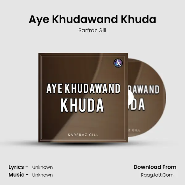 Aye Khudawand Khuda MP3 Song by Sarfraz Gill Cover