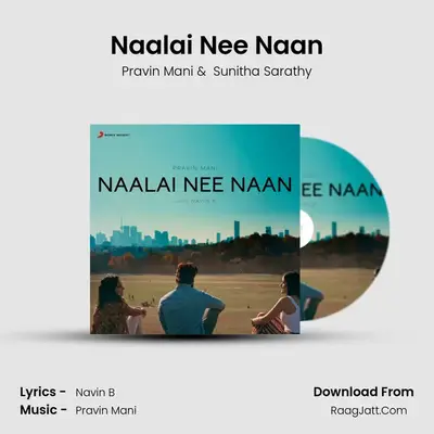 Naalai Nee Naan mp3 song