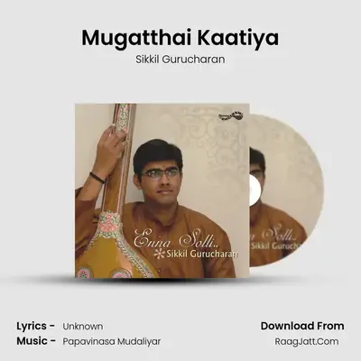 Mugatthai Kaatiya MP3 Song by Sikkil Gurucharan Cover