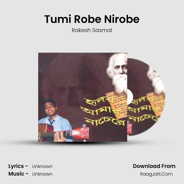 Tumi Robe Nirobe MP3 Song by Rakesh Sasmal Cover