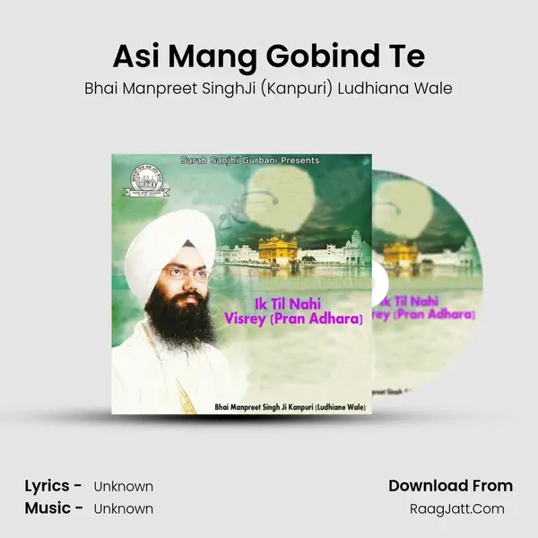 Asi Mang Gobind Te MP3 Song by Bhai Manpreet SinghJi (Kanpuri) Ludhiana Wale Cover