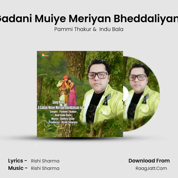 O Gadani Muiye Meriyan Bheddaliyan Jo mp3 song