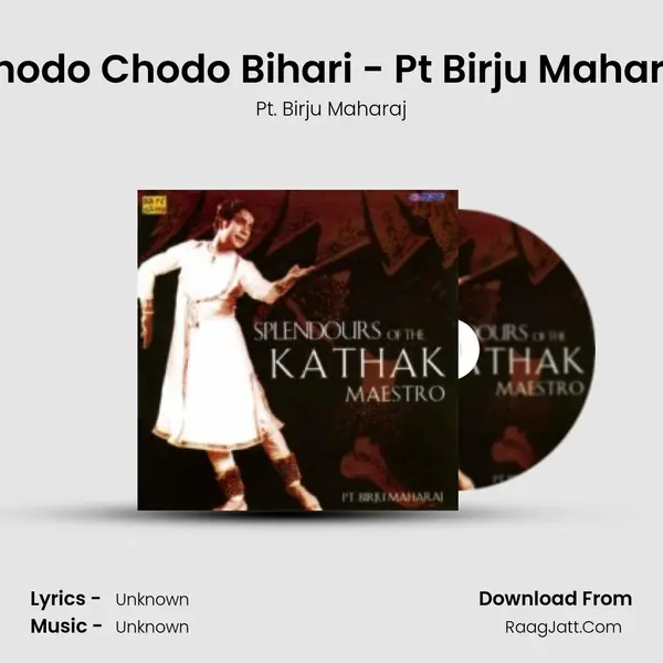 Chodo Chodo Bihari - Pt Birju Maharaj MP3 Song by Pt. Birju Maharaj Cover