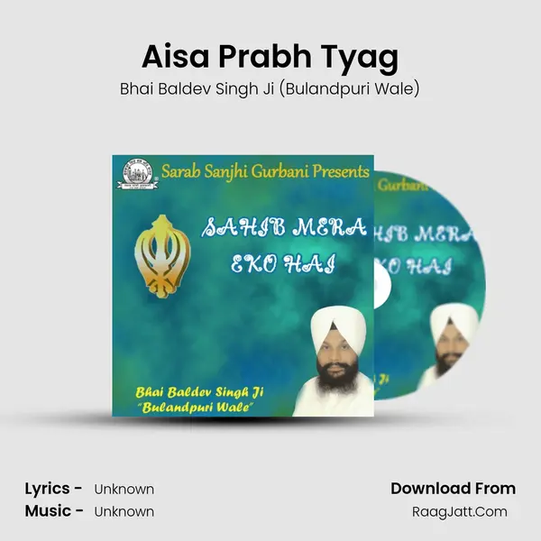 Aisa Prabh Tyag MP3 Song by Bhai Baldev Singh Ji (Bulandpuri Wale) Cover