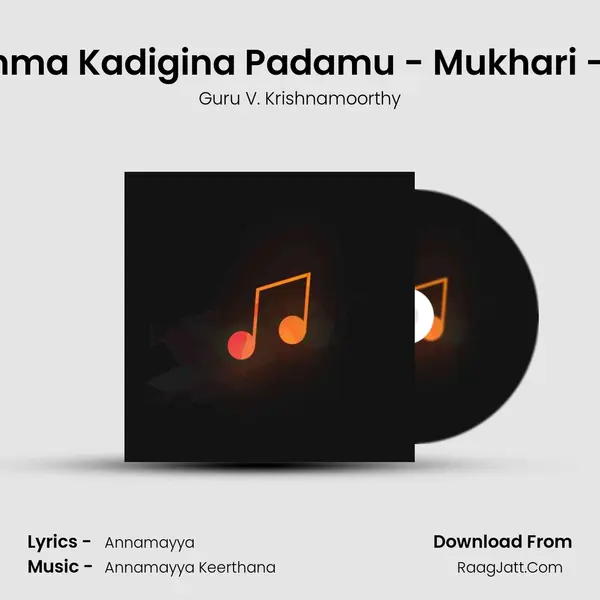 Brahma Kadigina Padamu - Mukhari - Adi MP3 Song by Guru V. Krishnamoorthy Cover