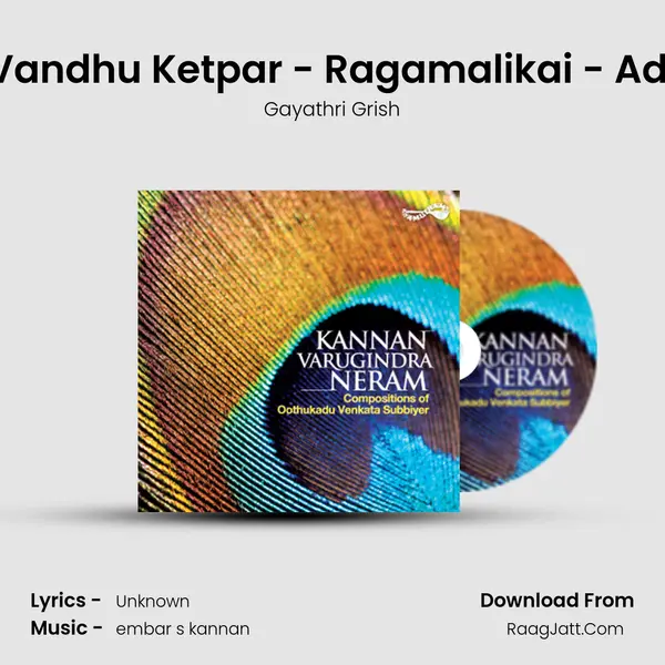 Vandhu Ketpar - Ragamalikai - Adi MP3 Song by Gayathri Grish Cover