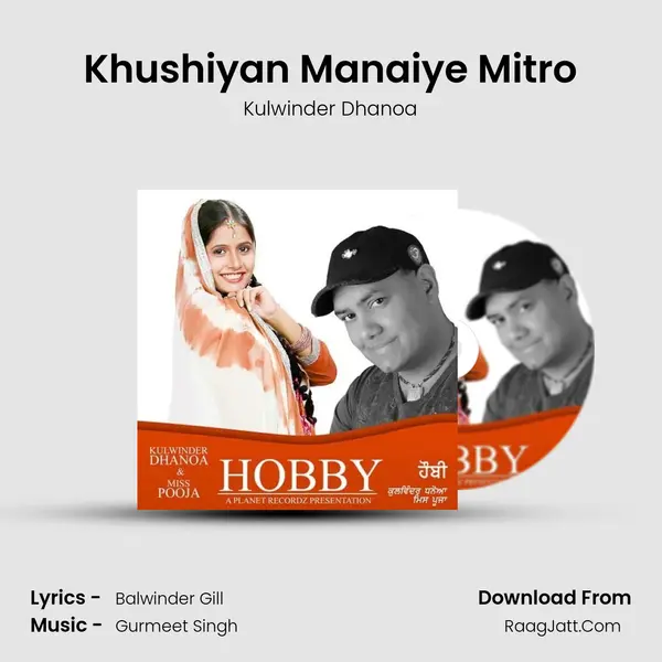 Khushiyan Manaiye Mitro MP3 Song by Kulwinder Dhanoa Cover