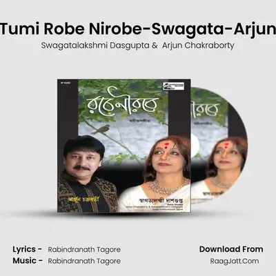 Tumi Robe Nirobe-Swagata-Arjun MP3 Song by Swagatalakshmi Dasgupta Cover
