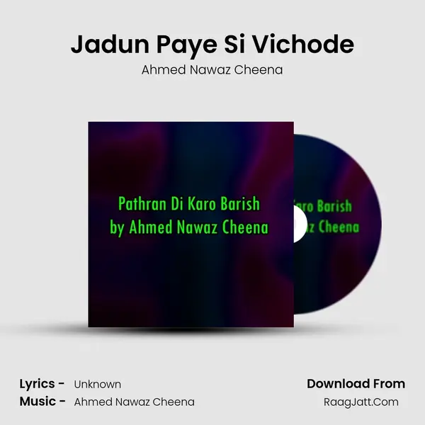 Jadun Paye Si Vichode MP3 Song by Ahmed Nawaz Cheena Cover