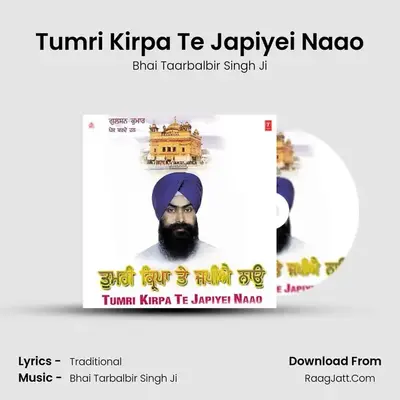 Tumri Kirpa Te Japiyei Naao MP3 Song by Bhai Taarbalbir Singh Ji Cover