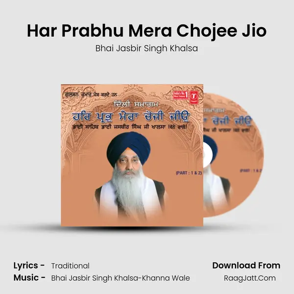 Har Prabhu Mera Chojee Jio-Part 1&2 - Bhai Jasbir Singh Khalsa