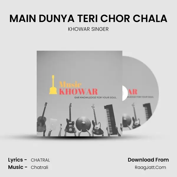 MAIN DUNYA TERI CHOR CHALA MP3 Song by KHOWAR SINGER Cover