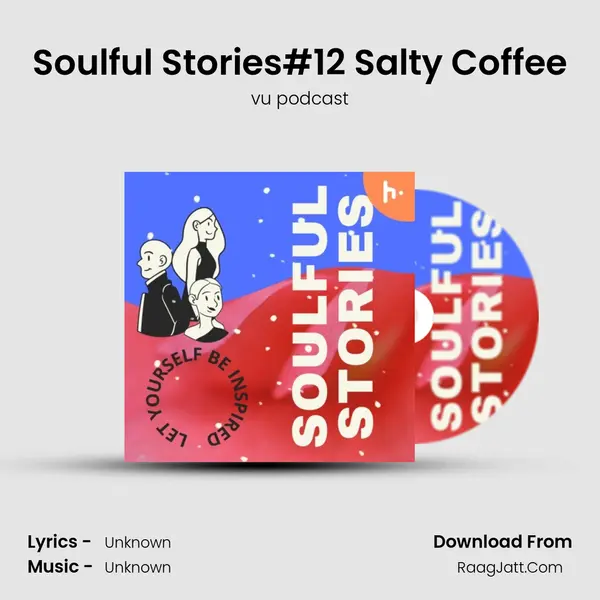 Soulful Stories#12 Salty Coffee MP3 Song by vu podcast Cover