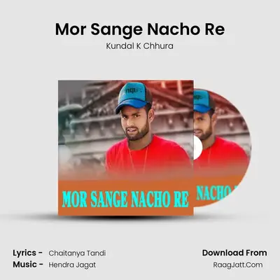 Mor Sange Nacho Re - Kundal K Chhura