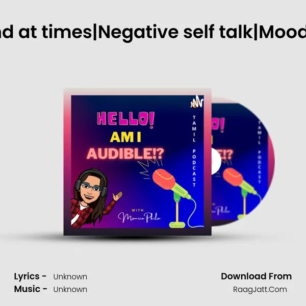 #20 My manamketta mind at times|Negative self talk|Moodswings| Hello! Am I Audib MP3 Song by  Cover