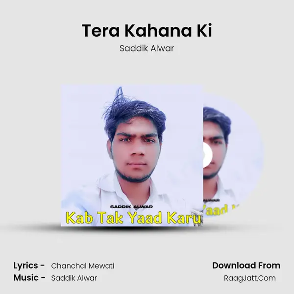 Tera Kahana Ki MP3 Song by Saddik Alwar Cover