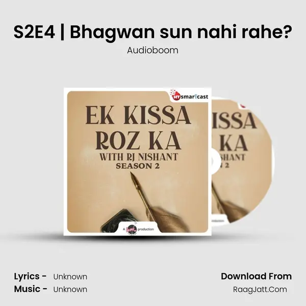 S2E4 | Bhagwan sun nahi rahe? MP3 Song by Audioboom Cover