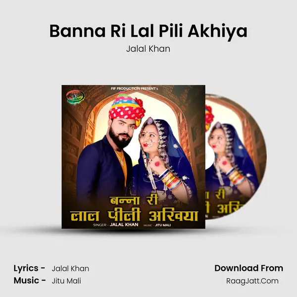 Banna Ri Lal Pili Akhiya - Jalal Khan