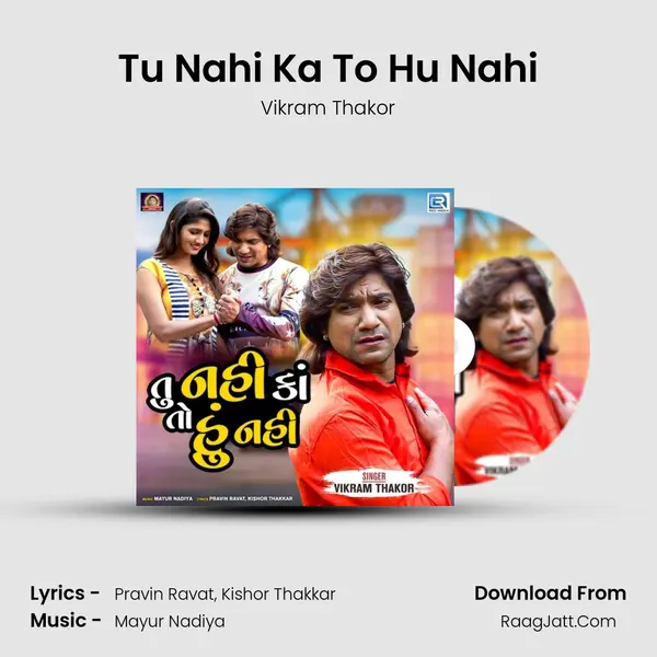 Tu Nahi Ka To Hu Nahi - Vikram Thakor