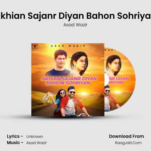 Akhian Sajanr Diyan Bahon Sohriyan - Single - Asad Wazir