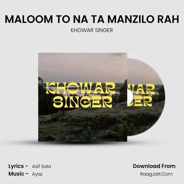 MALOOM TO NA TA MANZILO RAH mp3 song