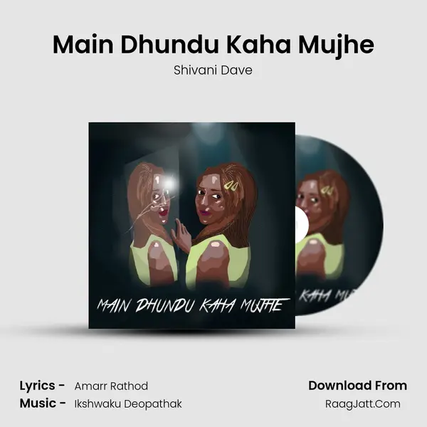 Main Dhundu Kaha Mujhe MP3 Song by Shivani Dave Cover
