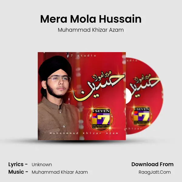 Mera Mola Hussain - Muhammad Khizar Azam