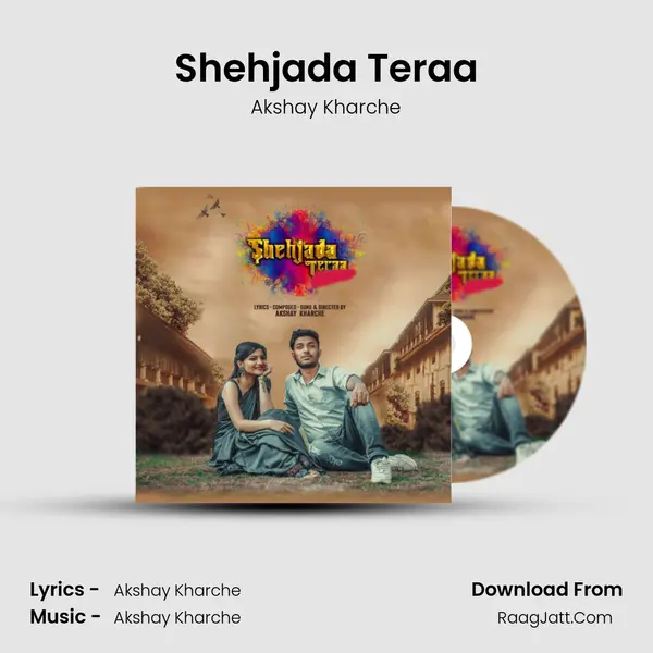 Shehjada Teraa - Akshay Kharche