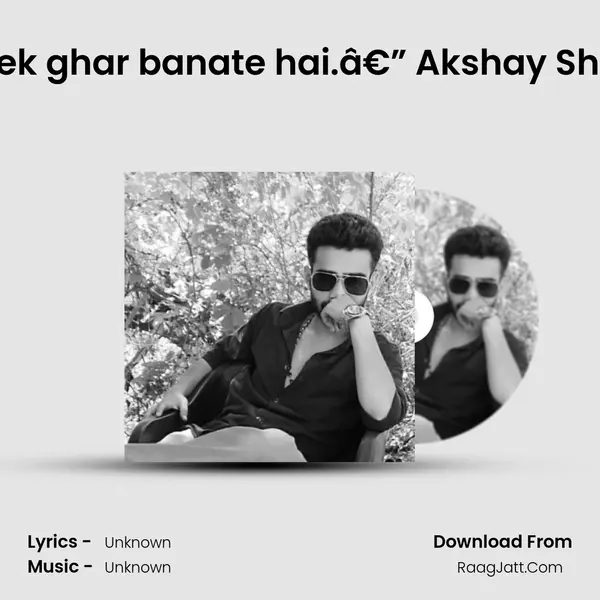 Hum ek ghar banate hai.— Akshay Sharma Cover