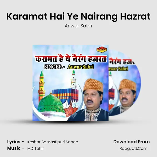 Karamat Hai Ye Nairang Hazrat - Anwar Sabri