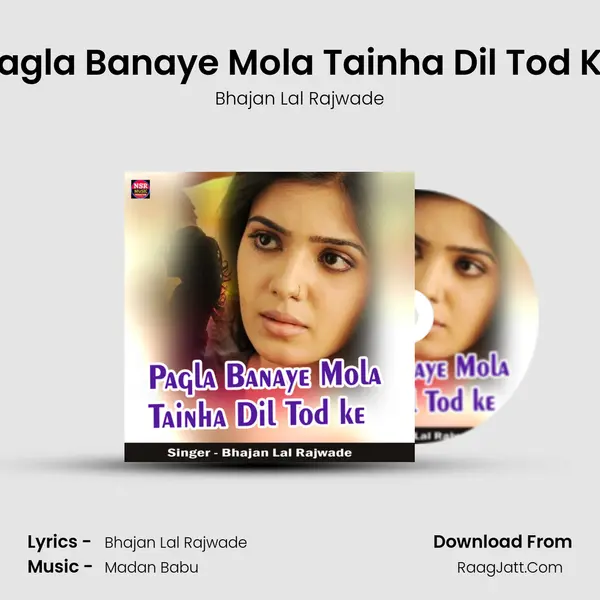 Pagla Banaye Mola Tainha Dil Tod Ke MP3 Song by Bhajan Lal Rajwade Cover