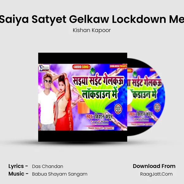 Saiya Satyet Gelkaw Lockdown Me MP3 Song by Kishan Kapoor Cover