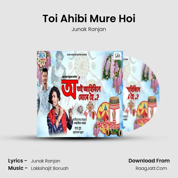 Toi Ahibi Mure Hoi - Junak Ranjan