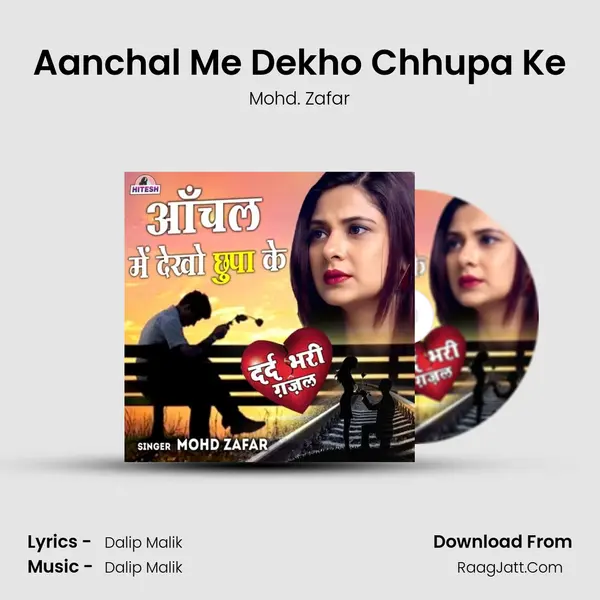 Aanchal Me Dekho Chhupa Ke - Mohd. Zafar