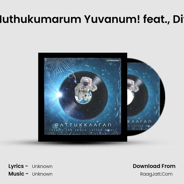 Pattukkaaran - Na Muthukumar'um Yuvan'um! feat., Divakar Revath Kumar MP3 Song by  Cover