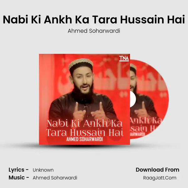Nabi Ki Ankh Ka Tara Hussain Hai - Single - Ahmed Soharwardi
