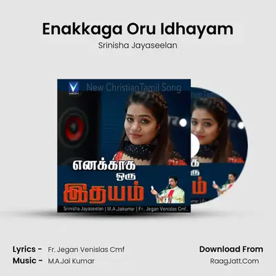 Enakkaga Oru Idhayam - Srinisha Jayaseelan