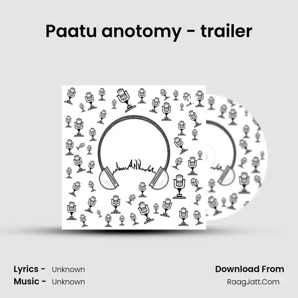 Paatu anotomy - trailer MP3 Song by  Cover